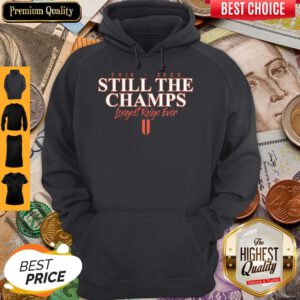 Funny 2019 2020 Still The Champs Longest Reign Ever Hoodie