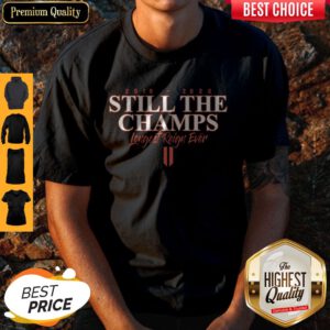 Funny 2019 2020 Still The Champs Longest Reign Ever Shirt