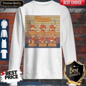 Funny All The Fox I Give Vintage Sweatshirt