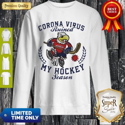 Funny Corona Virus Ruined My Hockey Season Washington Capitals Sweatshirt