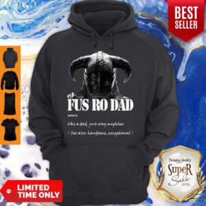 Funny Fus Ro Dad Noun Like A Dad Just Way Mightier Hoodie