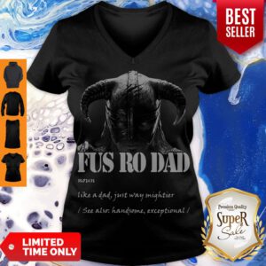 Funny Fus Ro Dad Noun Like A Dad Just Way Mightier V-neck