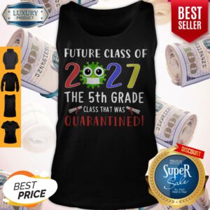 Future Class Of 2027 Coronavirus The 5th Grade Class That Was Quarantined Tank Top