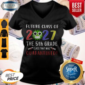 Future Class Of 2027 Coronavirus The 5th Grade Class That Was Quarantined V-neck
