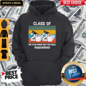 Graduate Class Of 2020 The Year When Shit Got Real Quarantined Toilet Paper Vintage Hoodie