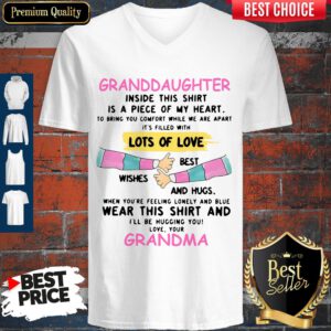 Granddaughter Inside This Shirt Is A Piece Of My Heart Lots Of Love Grandma V-neck