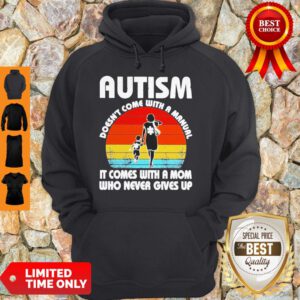 Autism Doesn’t Come With A Manual It Comes With A Mom Who Never Gives Up Vintage Hoodie