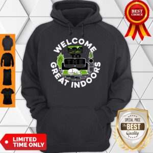 Official Welcome To The Great Indoors hoodie
