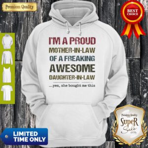 I'm A Proud Mother In Law Of A Freaking Awesome Daughter In Law Hoodie