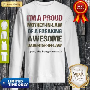 I'm A Proud Mother In Law Of A Freaking Awesome Daughter In Law Sweatshirt