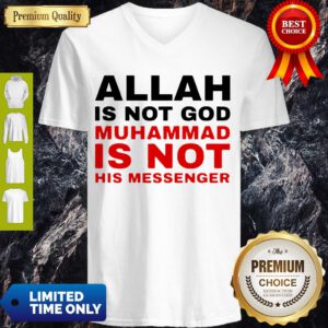 Nice Allah Is Not God Muhammad Is Not His Messenger V-neck