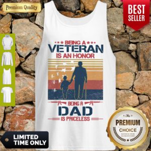 Nice Being A Veteran Is An Honor Being A Dad Is Priceless Vintage Tank Top