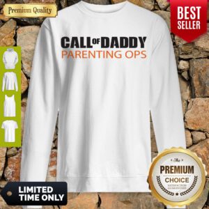Nice Call Of Daddy Parenting Ops Sweatshirt