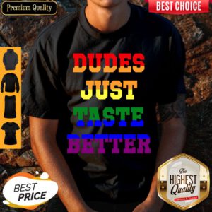 Nice LGBT Dudes Just Taste Better Shirt
