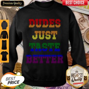 Nice LGBT Dudes Just Taste Better Sweatshirt