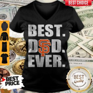 Nice San Francisco Giants Best Dad Ever V-neck