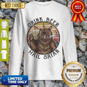 Nice The Bear Drink Beer Hail Satan Sweatshirt