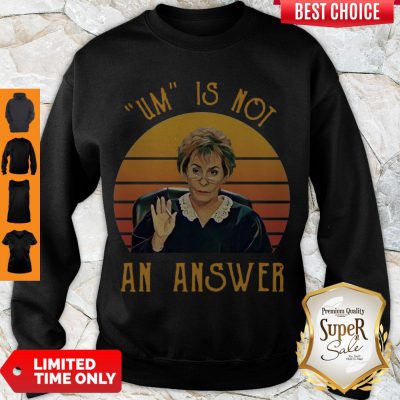 Nice Udge Judy Um Is Not An Answer Retro Vintage Sweatshirt