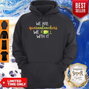 Nice We Are Quaranteachers We Roll With It Paper Toiler Hoodie