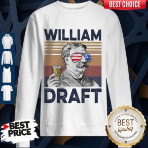 Nice William Draft Drink Beer The 4th Of July Vintage Sweatshirt
