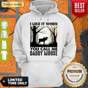 Official I Like It When You Call Me Daddy Moose Hoodie