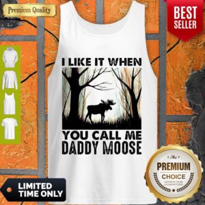 Official I Like It When You Call Me Daddy Moose Tank Top