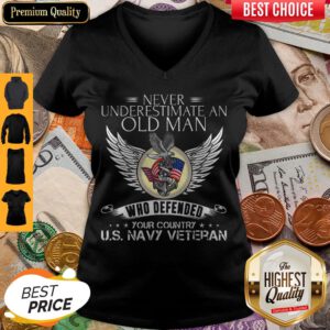 Official Never Underestimate An Old Man US Navy Veteran Who Defended Your Country V-neck