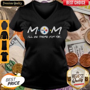 Official Pittsburgh Steelers Mom I’ll Be There For You Friends V-neck