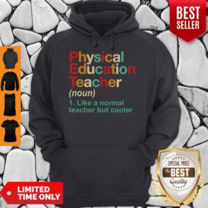 Physical Education Teacher Like A Normal Teacher But Cooler Hoodie