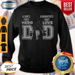Pittsburgh Steelers Nfl Dad A Son’s First Hero A Daughter’s First Love Sweatshirt