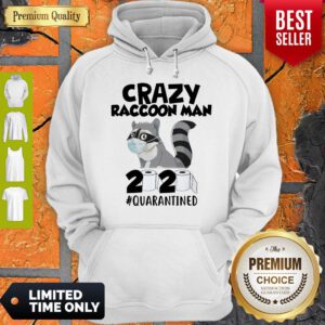 Premium Crazy Raccoon Man 2020 #Quarantined Hoodie