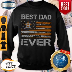 Premium Houston Astros American Flag Best Dad Ever Sweatshirt