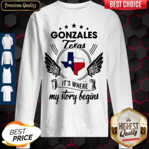 Pretty Gonzales Texas It's Where My Story Begins Map Sweatshirt