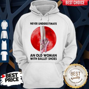 Pretty Never Underestimate An Woman With A Ballet Shoes Hoodie