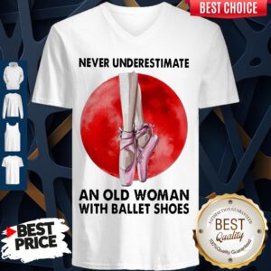 Pretty Never Underestimate An Woman With A Ballet Shoes V-neck
