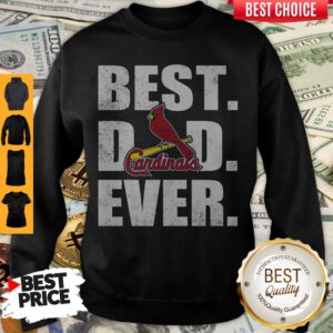 Pretty St Louis Cardinals Best Dad Ever Sweatshirt