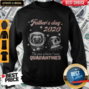 Pug Father's Day 2020 The One Where I Was Quarantined Covid-19 Sweatshirt
