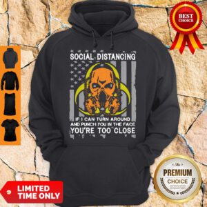 Skull Social Distancing If I Can Turn Around And Punch You In The Face You’re Too Close Hoodie