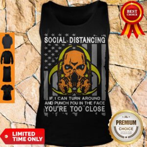 Skull Social Distancing If I Can Turn Around And Punch You In The Face You’re Too Close Tank Top