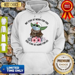 Star Wars Baby Yoda Mask We Stay At Work For You Stay At Home For Us Flowers Covid 19 Hoodie