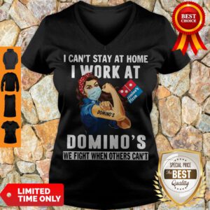 Strong Woman Face Mask I Can’t Stay At Home I Work At Domino’s We Fight When Others Can’t V-neck