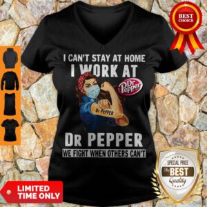 Strong Woman Face Mask I Can’t Stay At Home I Work At Dr Pepper We Fight When Others Can’t V-neck