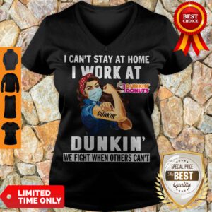Strong Woman Face Mask I Can’t Stay At Home I Work At Dunkin’ We Fight When Others Can’t V-neck