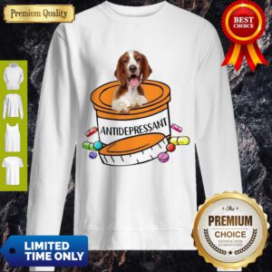 Top Welsh Springer Spaniel Antidepressant Sweatshirt