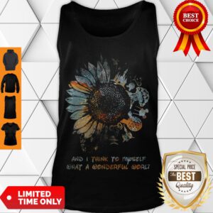 Top And I Think To Myself What A Wonderful World Sunflowers Tank Top