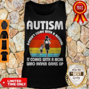 Autism Doesn’t Come With A Manual It Comes With A Mom Who Never Gives Up Vintage Tank Top
