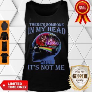 Awesome There’s Someone In My Head But It’s Not Me It’s Pink Floyd Tank Top