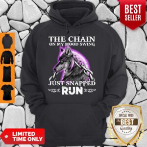 The Chain On My Mood Swing Just Snapped Run Wolf Hoodie