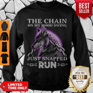 The Chain On My Mood Swing Just Snapped Run Wolf Sweatshirt