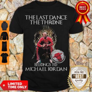 The Last Dance The Throne Belongs To Michael Jordan Chicago Bulls Shirt